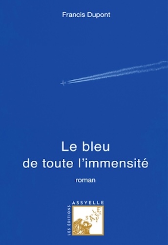 Le Bleu de toute l'immensité de Francis Dupont
